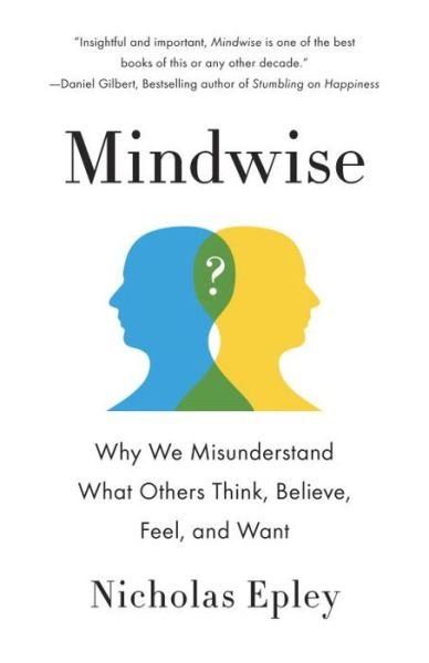 Cover for Nicholas Epley · Mindwise: Why We Misunderstand What Others Think, Believe, Feel, and Want (Pocketbok) (2015)