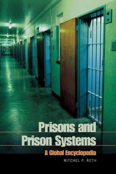 Cover for Mitchel P. Roth · Prisons and Prison Systems: A Global Encyclopedia (Hardcover Book) (2005)