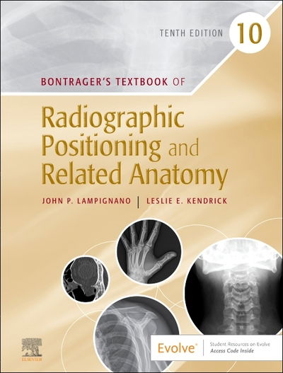 Cover for Lampignano, John (Retired Director Gateway Community College Phoenix, Arizona&lt;br&gt;Visiting Professor Boise State University Boise, Idaho) · Bontrager's Textbook of Radiographic Positioning and Related Anatomy (Hardcover Book) (2020)