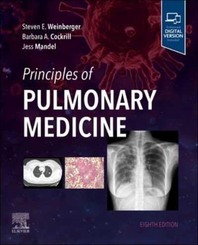 Cover for Weinberger, Steven E. (Executive Vice President and Chief Executive Officer, American College of Physicians; Adjunct Professor of Medicine, Perelman School of Medicine at the University of Pennsylvania, Philadelphia, Pennsylvania., USA) · Principles of Pulmonary Medicine (Paperback Book) (2023)