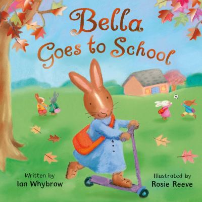 Bella Goes to School - Ian Whybrow - Books - Pan Macmillan - 9780330509565 - August 6, 2010