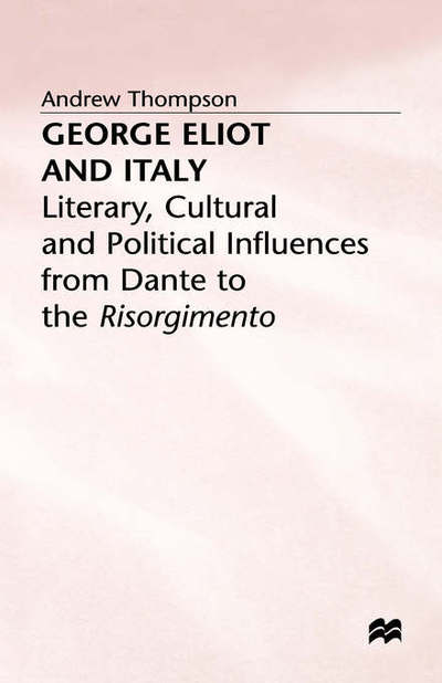 George Eliot and Italy - A. Thompson - Books - Palgrave Macmillan - 9780333694565 - December 15, 1997