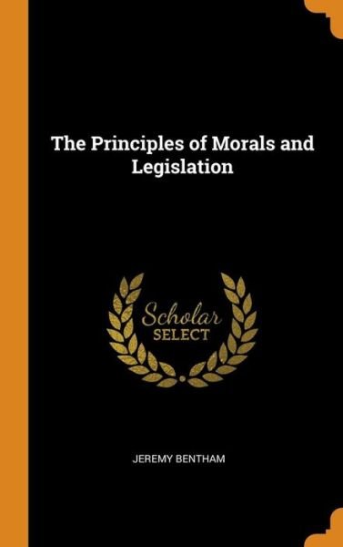 Cover for Jeremy Bentham · The Principles of Morals and Legislation (Gebundenes Buch) (2018)