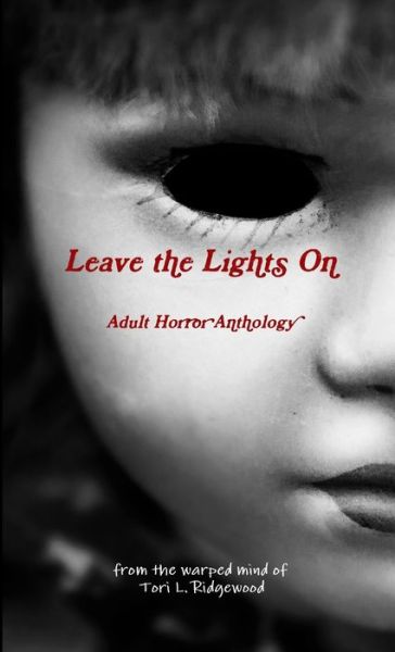 Leave the Lights On - Tori L Ridgewood - Livros - Lulu Press, Inc. - 9780359517565 - 18 de março de 2019