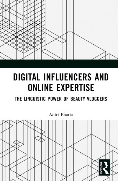 Cover for Bhatia, Aditi (The Hong Kong Polytechnic University, Hong Kong) · Digital Influencers and Online Expertise: The Linguistic Power of Beauty Vloggers (Inbunden Bok) (2023)