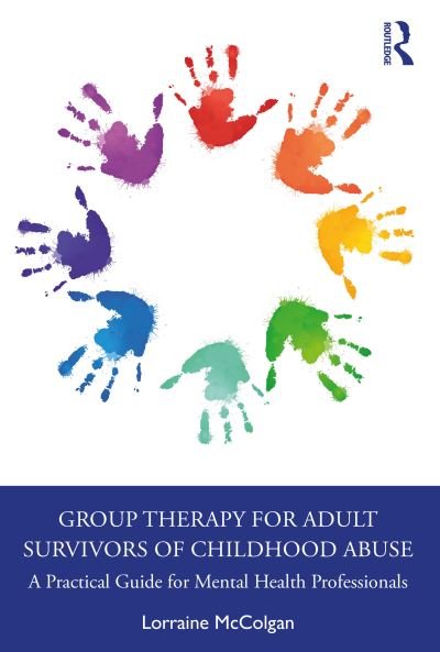 Cover for McColgan, Lorraine (National Counselling Service, Ireland) · Group Therapy for Adult Survivors of Childhood Abuse: A Practical Guide for Mental Health Professionals (Paperback Book) (2022)