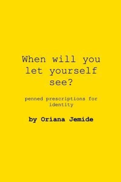 Cover for Oriana Jemide · When Will You Let Yourself See? (Paperback Book) (2019)