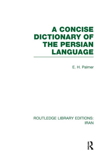 Cover for E Palmer · A Concise Dictionary of the Persian Language - Routledge Library Editions: Iran (Hardcover Book) (2011)