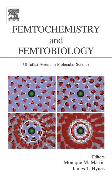 Cover for Monique Martin · Femtochemistry and Femtobiology: Ultrafast Events in Molecular Science (Hardcover Book) (2004)