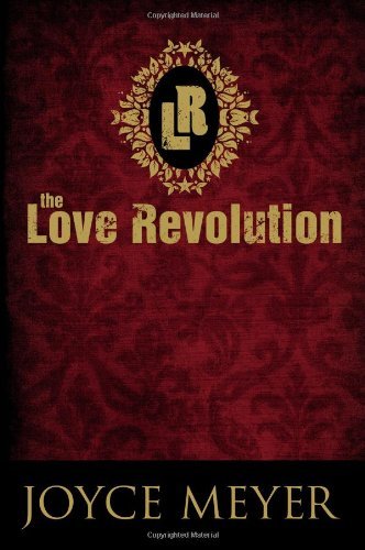Cover for Joyce Meyer · The Love Revolution (Inbunden Bok) (2009)