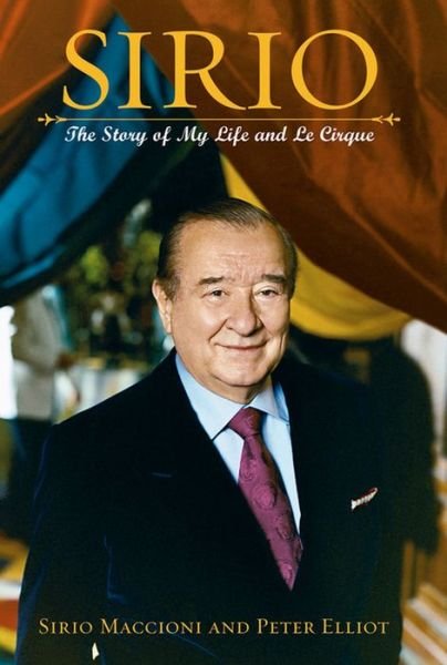 Cover for Sirio Maccioni · Sirio: the Story of My Life and Le Cirque (Hardcover bog) (2004)