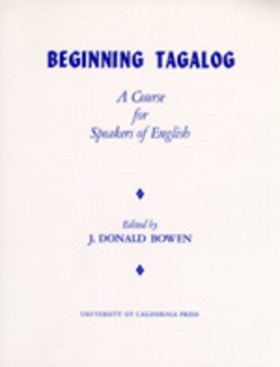 Beginning Tagalog: A Course for Speakers of English - Bowen - Books - University of California Press - 9780520001565 - June 1, 1965