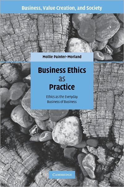 Cover for Painter-Morland, Mollie (DePaul University, Chicago) · Business Ethics as Practice: Ethics as the Everyday Business of Business - Business, Value Creation, and Society (Taschenbuch) (2011)
