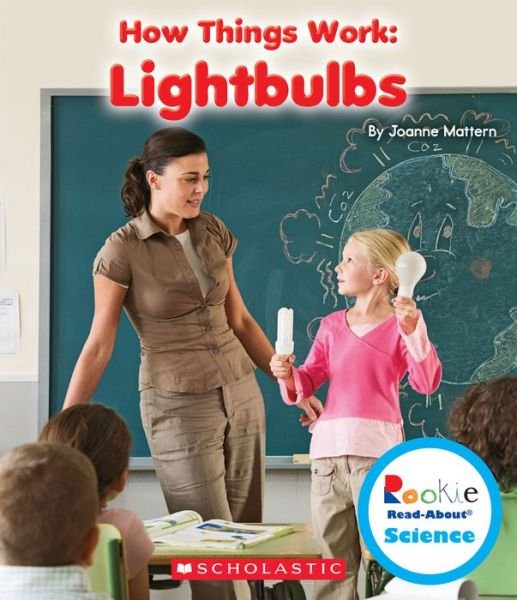 Cover for Joanne Mattern · Lightbulbs (Rookie Read-About Science: How Things Work) - Rookie Read-About Science (Paperback Book) (2015)