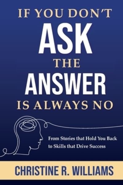 Cover for Christine Williams · If You Don't Ask, the Answer Is Always No (Bok) (2023)