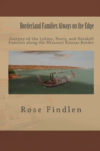Cover for Rose Ann Findlen · Borderland Families Always on the Edge: Journey of the Lykins, Peery, and Heiskell Families Along the Missouri Kansas Border (Paperback Bog) (2011)