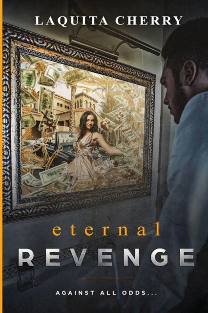 Cover for Laquita Cherry · Eternal Revenge : Against All Odds... (Paperback Bog) (2018)
