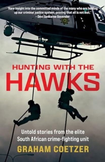 Cover for Graham Coetzer · Hunting With The Hawks: Untold stories from the elite South African crime-fighting unit (Paperback Book) (2024)