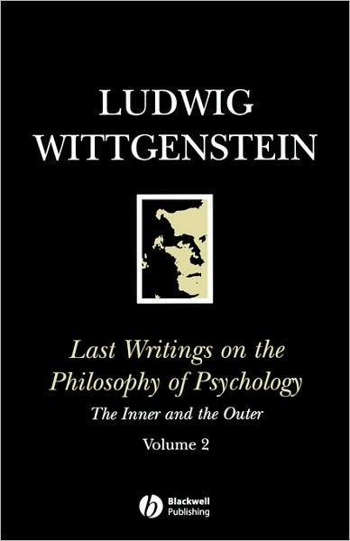 Cover for Wittgenstein, Ludwig (Philosopher) · Last Writings on the Philosophy of Psychology: The Inner and the Outer, 1949 - 1951, Volume 2 (Paperback Book) (1993)