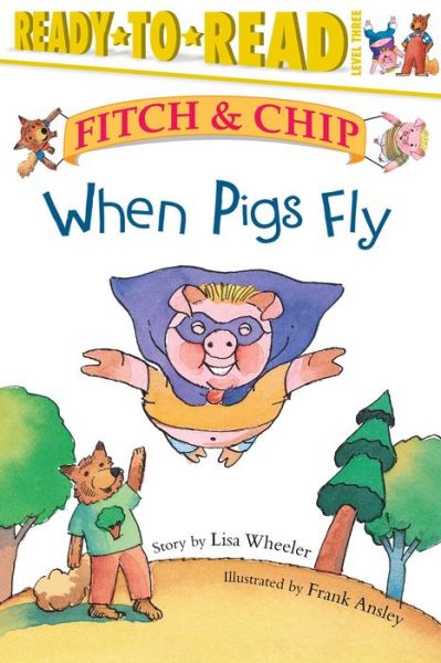 When Pigs Fly - Lisa Wheeler - Książki - Aladdin - 9780689849565 - 1 czerwca 2005