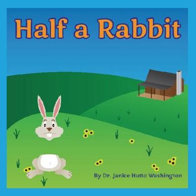 Cover for Janice Hutto Washington · Half A Rabbit (Paperback Book) (2016)