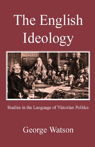 Cover for George Watson · The English Ideology: Studies on the Language of Victorian Politics (Pocketbok) (2004)