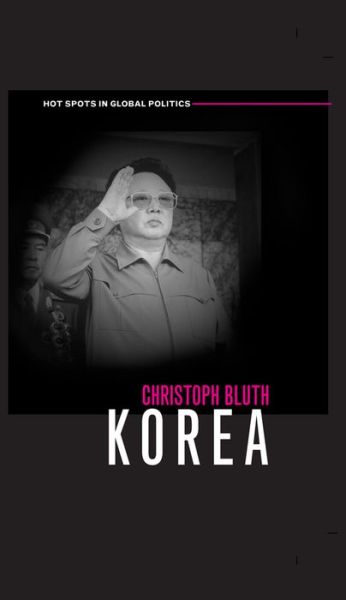 Cover for Bluth, Christoph (University of Leeds) · Korea - Hot Spots in Global Politics (Gebundenes Buch) (2007)