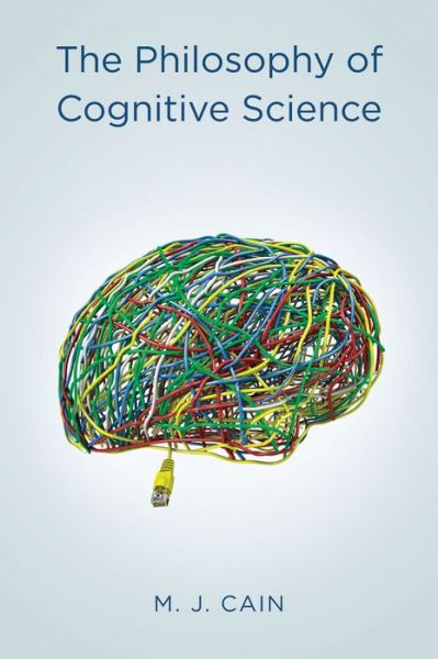 Cover for Cain, Mark J. (University of Nottingham) · The Philosophy of Cognitive Science (Hardcover Book) (2015)