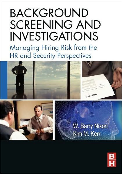 Cover for Nixon, W. Barry (Executive Director, National Institute for Prevention of Workplace Violence) · Background Screening and Investigations: Managing Hiring Risk from the HR and Security Perspectives (Taschenbuch) (2008)