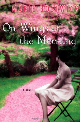 Cover for Marie Bostwick · On Wings of the Morning (Paperback Book) (2007)