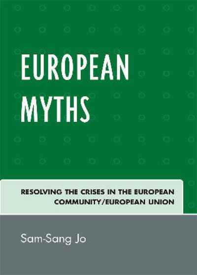 Cover for Sam-Sang Jo · European Myths: Resolving the Crises in the European Community / European Union (Paperback Book) (2007)