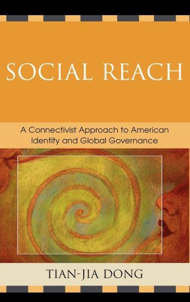 Cover for Tian-jia Dong · Social Reach: A Connectivist Approach to American Identity and Global Governance (Hardcover Book) (2008)