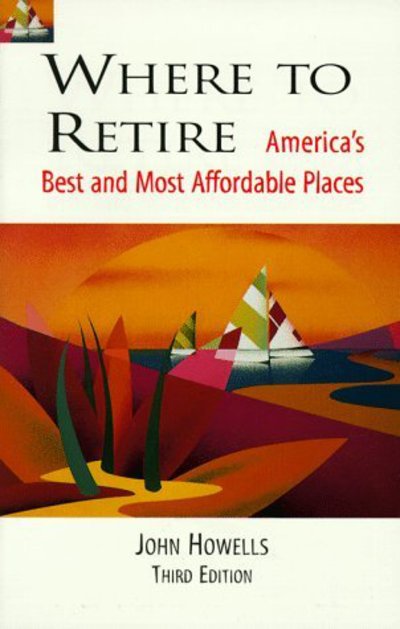 Cover for John Howells · Where to Retire: America's Best and Most Affordable Places - General Series (Paperback Book) [3 Revised edition] (1998)