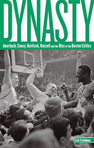 Dynasty: Auerbach, Cousy, Havlicek, Russell, And The Rise Of The Boston Celtics - Lew Freedman - Books - Rowman & Littlefield - 9780762773565 - February 22, 2011