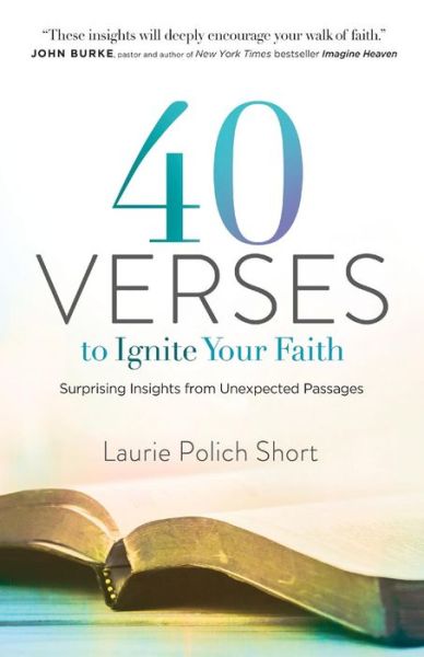 Cover for Laurie Polich Short · 40 Verses to Ignite Your Faith – Surprising Insights from Unexpected Passages (Paperback Book) (2019)