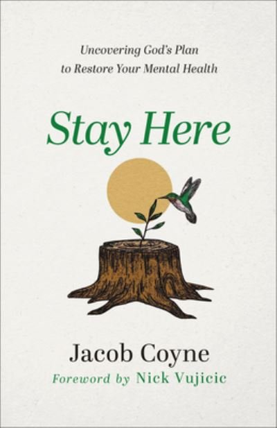 Cover for Jacob Coyne · Stay Here – Uncovering God's Plan to Restore Your Mental Health (Taschenbuch) (2023)