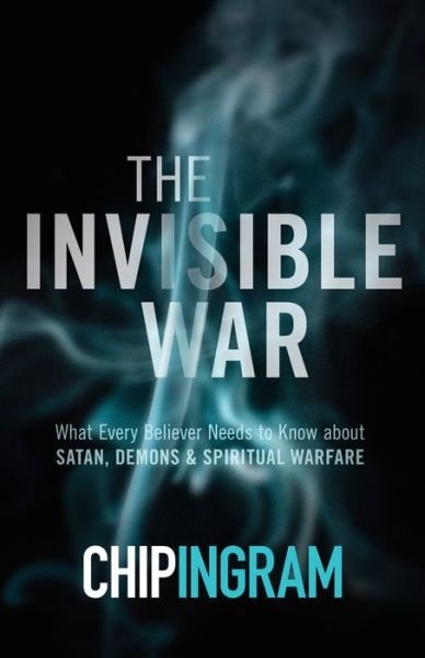 Cover for Chip Ingram · The Invisible War – What Every Believer Needs to Know about Satan, Demons, and Spiritual Warfare (Paperback Book) [Updated and Expanded edition] (2015)