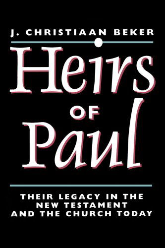 Heirs of Paul: Their Legacy in the New Testament and the Church Today: Paul's Legacy in the New Testament and in the Church Today - J.christiaan Beker - Books - William B Eerdmans Publishing Co - 9780802842565 - November 13, 1996