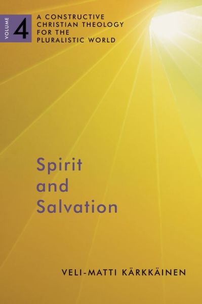 Cover for Veli-Matti Karkkainen · Spirit and Salvation: A Constructive Christian Theology for the Pluralistic World, volume 4 (Paperback Book) (2016)