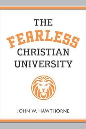 Cover for John W. Hawthorne · The Fearless Christian University (Paperback Book) (2025)
