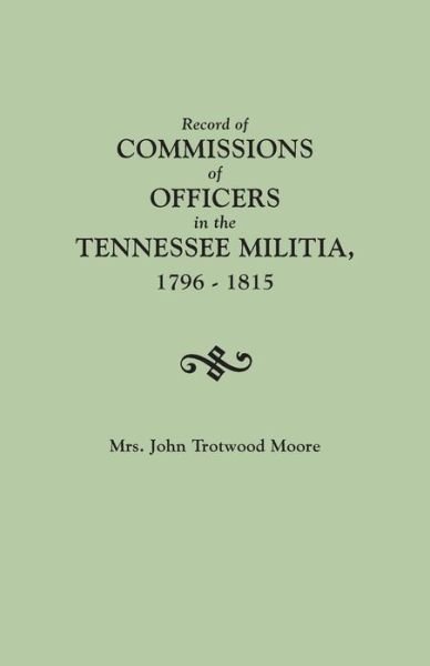 Cover for Mrs John Trotwood Moore · Record of Commissions of Officers in the Tennessee Militia, 1796-1815 (Pocketbok) (2013)