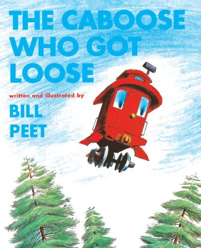 Cover for Bill Peet · The Caboose Who Got Loose (Turtleback School &amp; Library Binding Edition) (Snuggle &amp; Read Story Book) (Hardcover bog) [Turtleback School &amp; Library Binding edition] (1980)