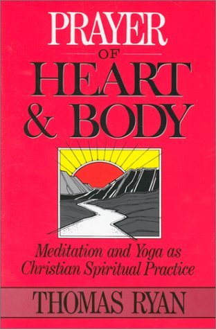 Cover for Thomas Ryan · Prayer of Heart and Body: Meditation and Yoga as Christian Spiritual Practice (Paperback Book) [New edition] (2001)