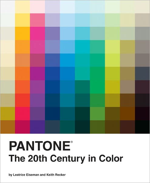 Cover for Leatrice Eiseman · Pantone: The Twentieth Century in Color (Hardcover Book) (2011)