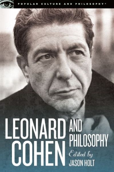 Cover for Jason Holt · Leonard Cohen and Philosophy: Various Positions - Popular Culture and Philosophy (Paperback Book) (2014)