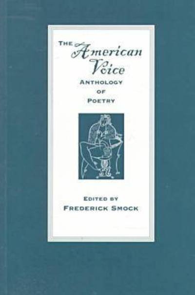 The American Voice Anthology of Poetry - Frederick Smock - Livros - The University Press of Kentucky - 9780813109565 - 17 de setembro de 1998