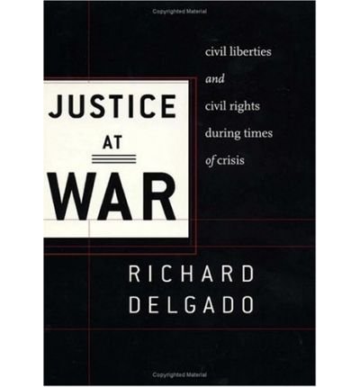 Cover for Richard Delgado · Justice at War: Civil Liberties and Civil Rights During Times of Crisis (Pocketbok) [New edition] (2005)