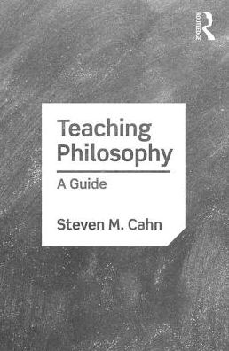 Cover for Steven M. Cahn · Teaching Philosophy: A Guide (Paperback Book) (2018)