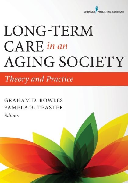Cover for Graham D. Rowles · Long-Term Care in an Aging Society: Theory and Practice (Paperback Book) (2015)
