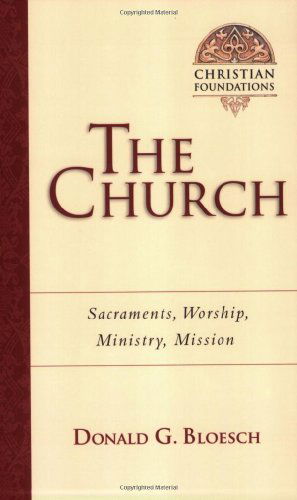 Cover for Donald G Bloesch · The Church: Sacraments, Worship, Ministry, Mission - Christian Foundations (Paperback Book) (2002)